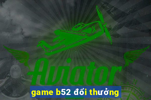 game b52 đổi thưởng