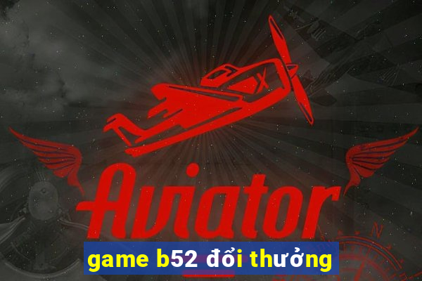 game b52 đổi thưởng