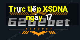 Trực tiếp XSDNA ngày 17