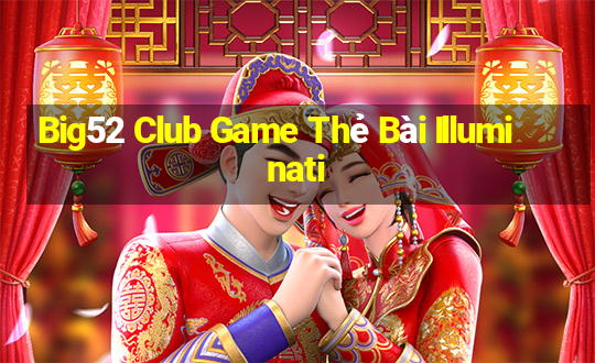 Big52 Club Game Thẻ Bài Illuminati