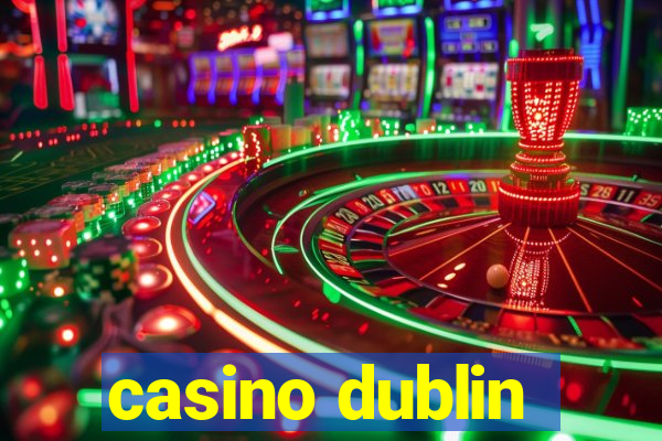 casino dublin