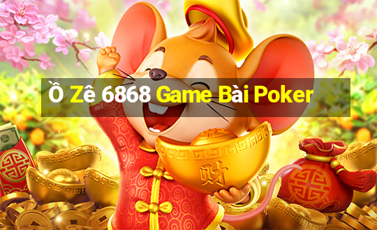 Ồ Zê 6868 Game Bài Poker