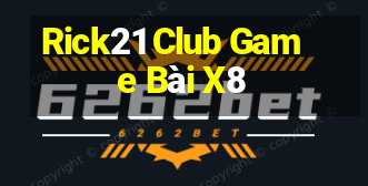 Rick21 Club Game Bài X8