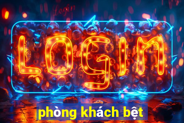 phòng khách bệt