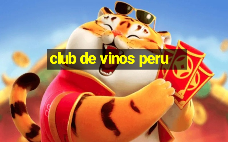 club de vinos peru