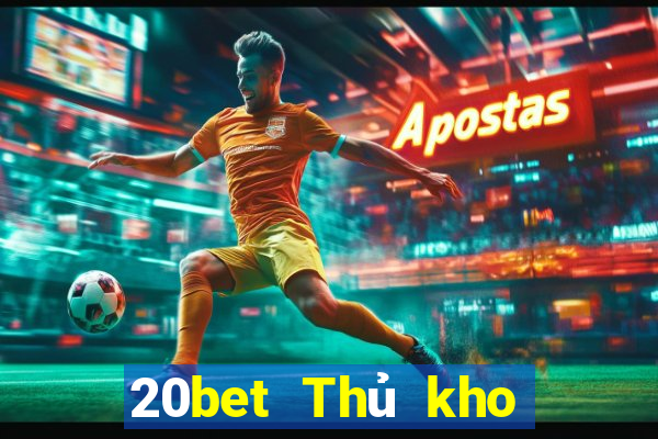 20bet Thủ kho đầy xổ số