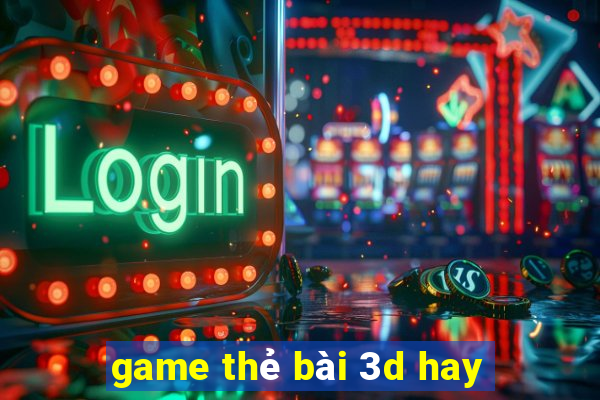 game thẻ bài 3d hay