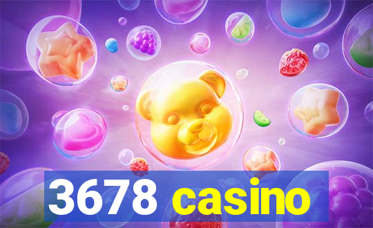 3678 casino