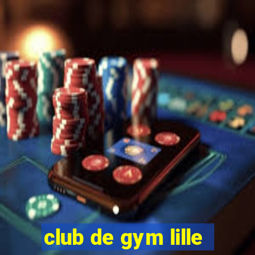 club de gym lille