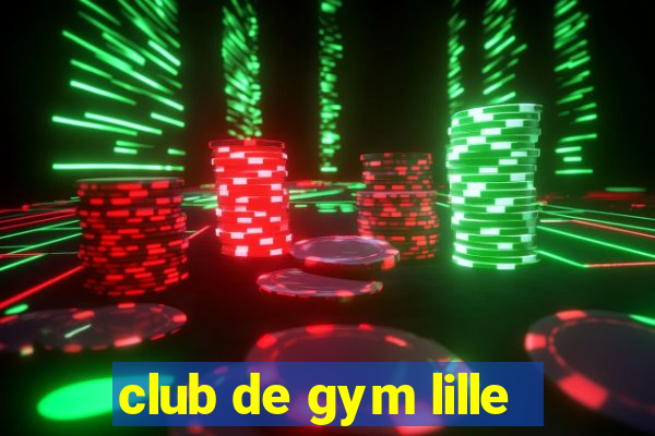 club de gym lille