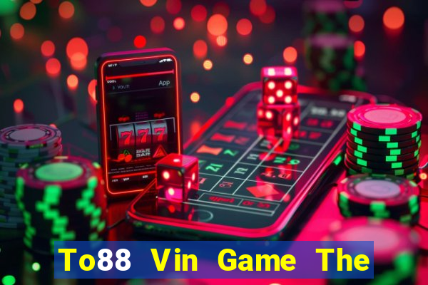 To88 Vin Game The Bài Mobile 2021