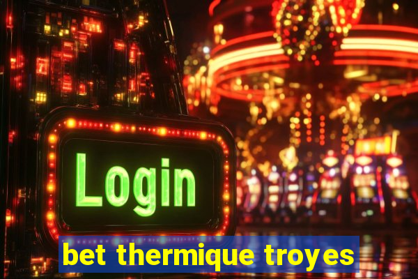 bet thermique troyes