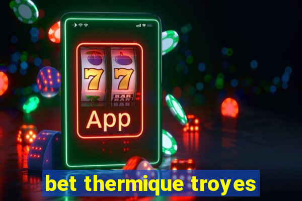 bet thermique troyes