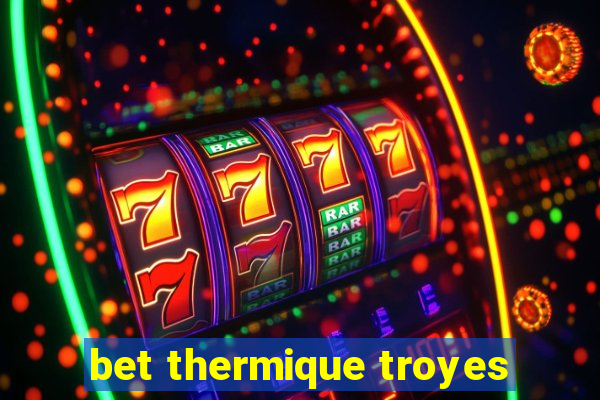 bet thermique troyes