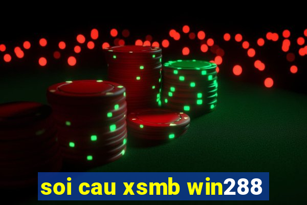 soi cau xsmb win288