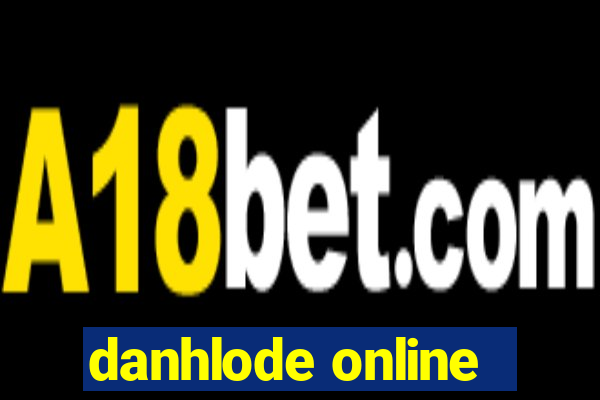 danhlode online