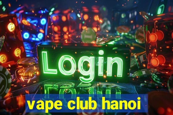 vape club hanoi