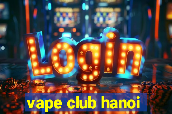 vape club hanoi