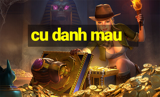 cu danh mau