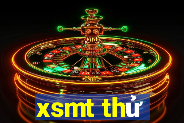 xsmt thử