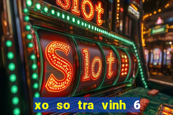 xo so tra vinh 6 1 2024