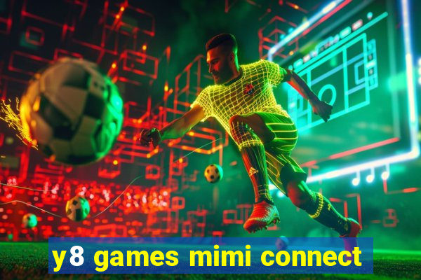 y8 games mimi connect