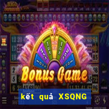 kết quả XSQNG ngày 15