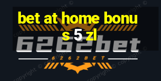 bet at home bonus 5 zl