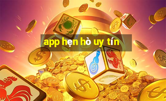 app hẹn hò uy tín