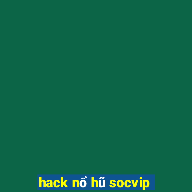 hack nổ hũ socvip