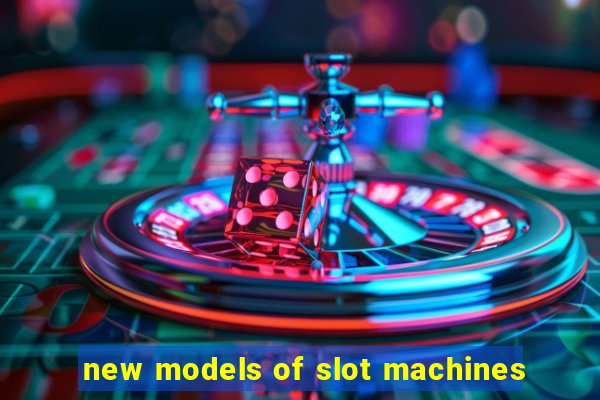 new models of slot machines