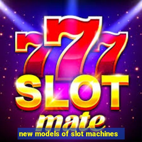 new models of slot machines