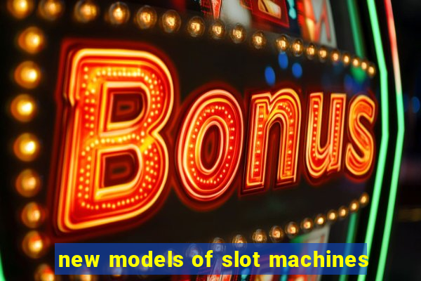 new models of slot machines