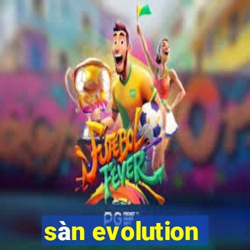 sàn evolution