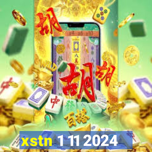 xstn 1 11 2024