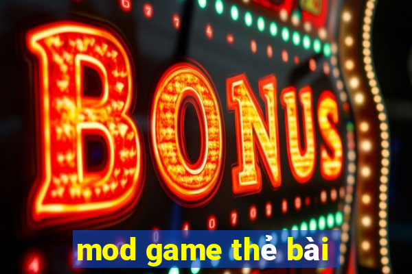 mod game thẻ bài