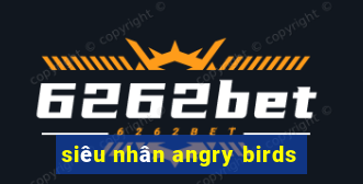 siêu nhân angry birds