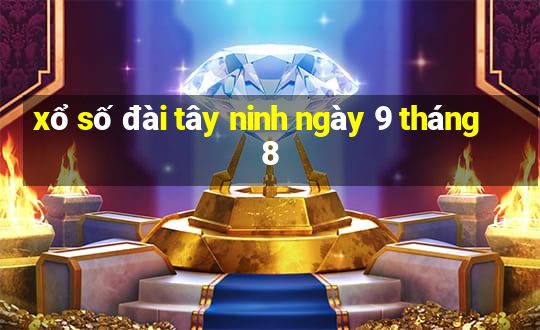 xổ số đài tây ninh ngày 9 tháng 8