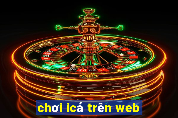 chơi icá trên web