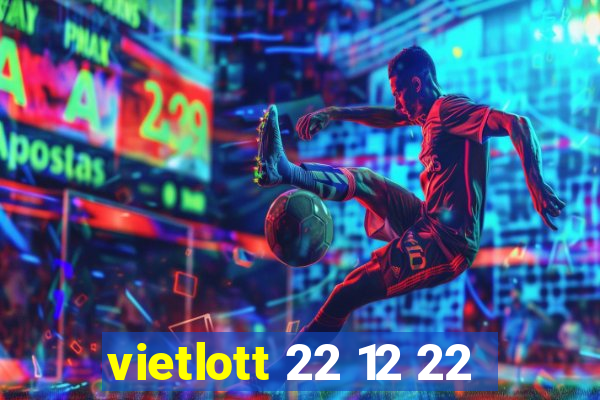 vietlott 22 12 22