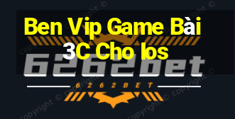 Ben Vip Game Bài 3C Cho Ios