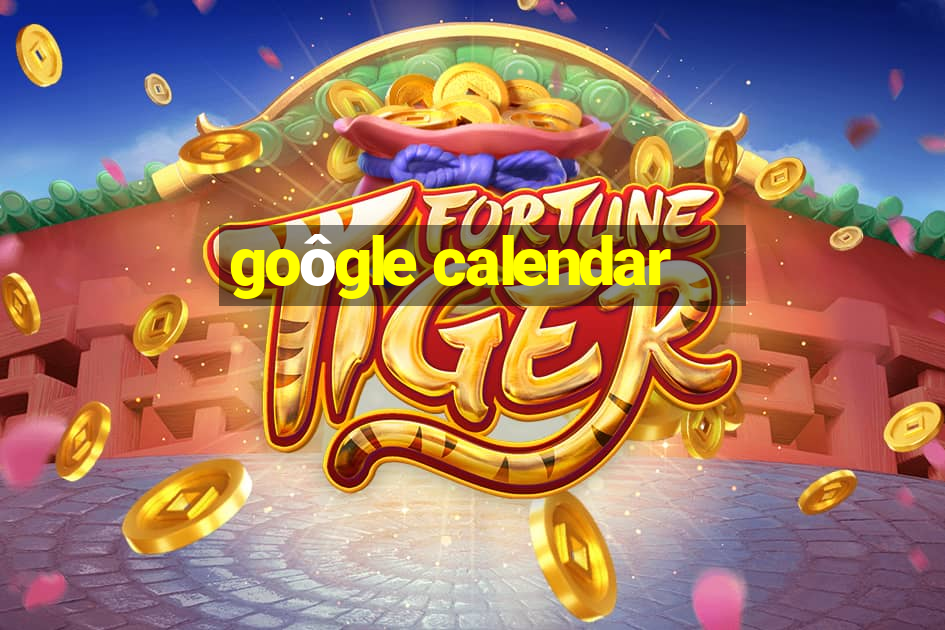 goôgle calendar