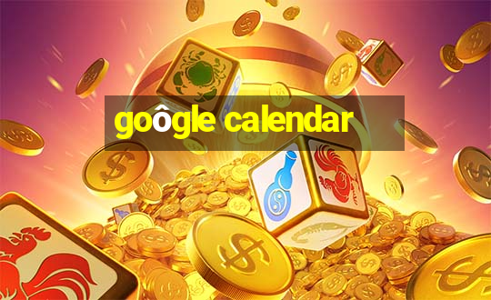 goôgle calendar