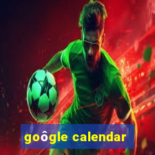 goôgle calendar