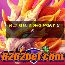 kết quả XSHG ngày 25