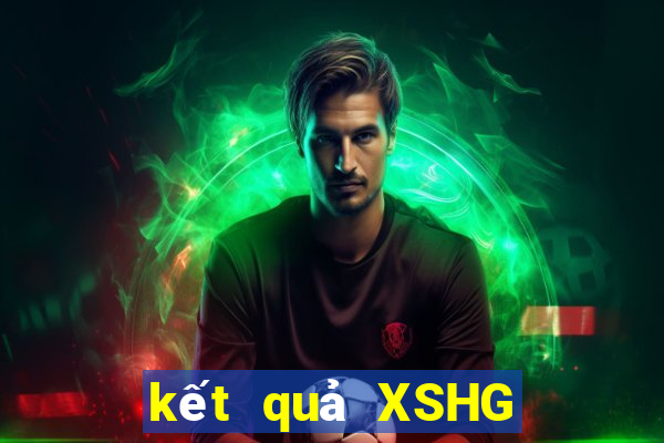 kết quả XSHG ngày 25