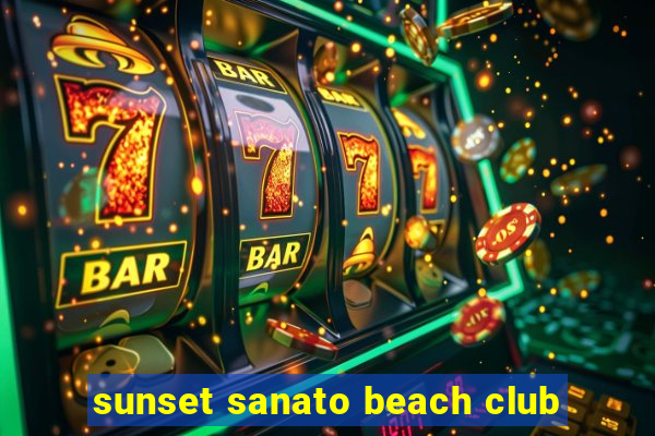 sunset sanato beach club