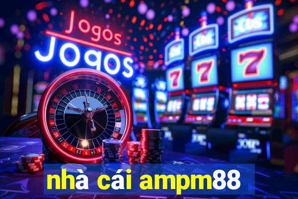 nhà cái ampm88