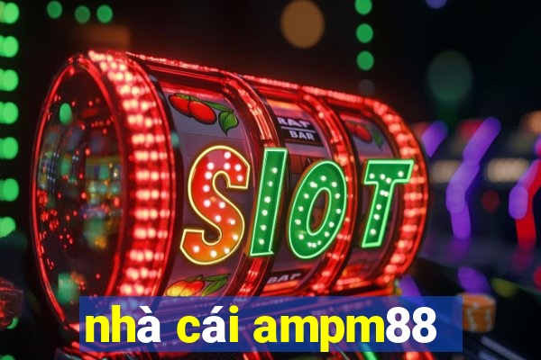 nhà cái ampm88