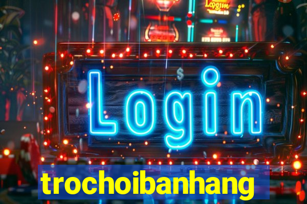 trochoibanhang